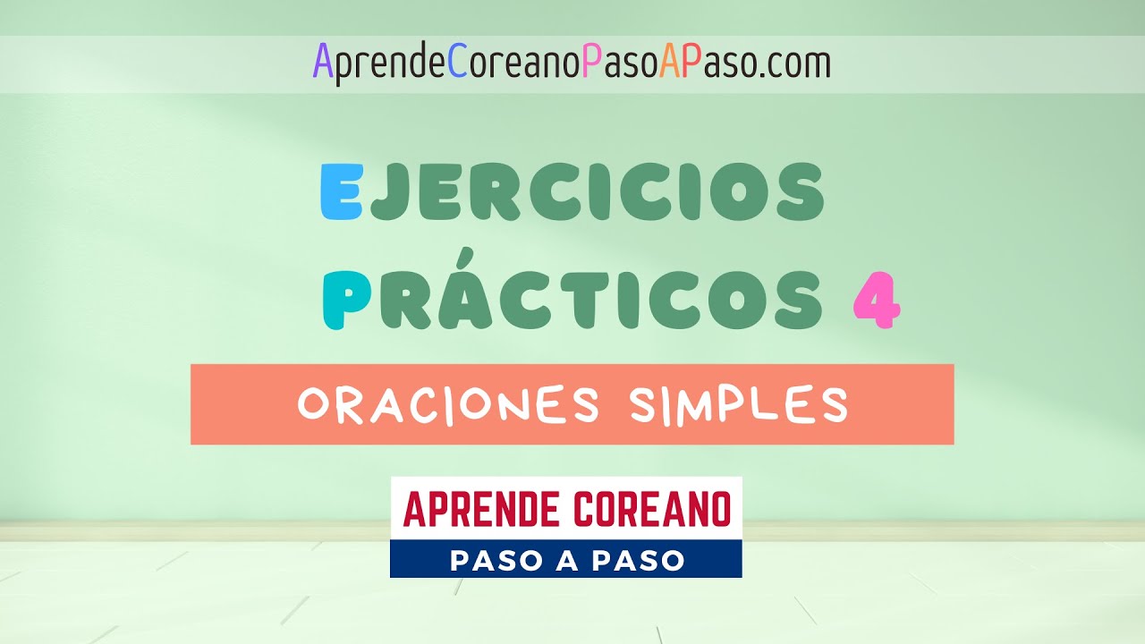 Ejercicios Pr&aacute;cticos (4) Oraciones Simples en Coreano #AprenderCoreano #EjerciciodeCoreano