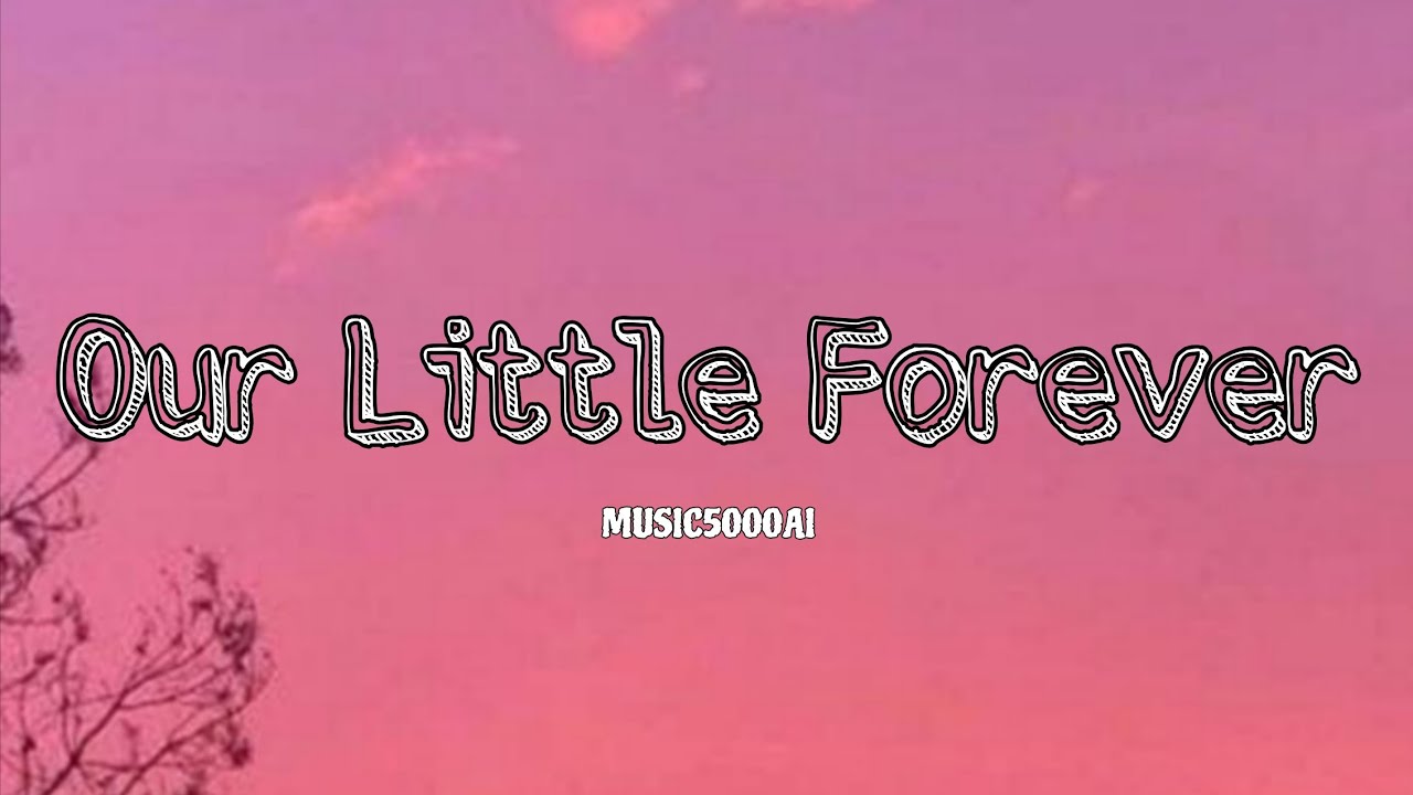 Our Little Forever (lyrics)