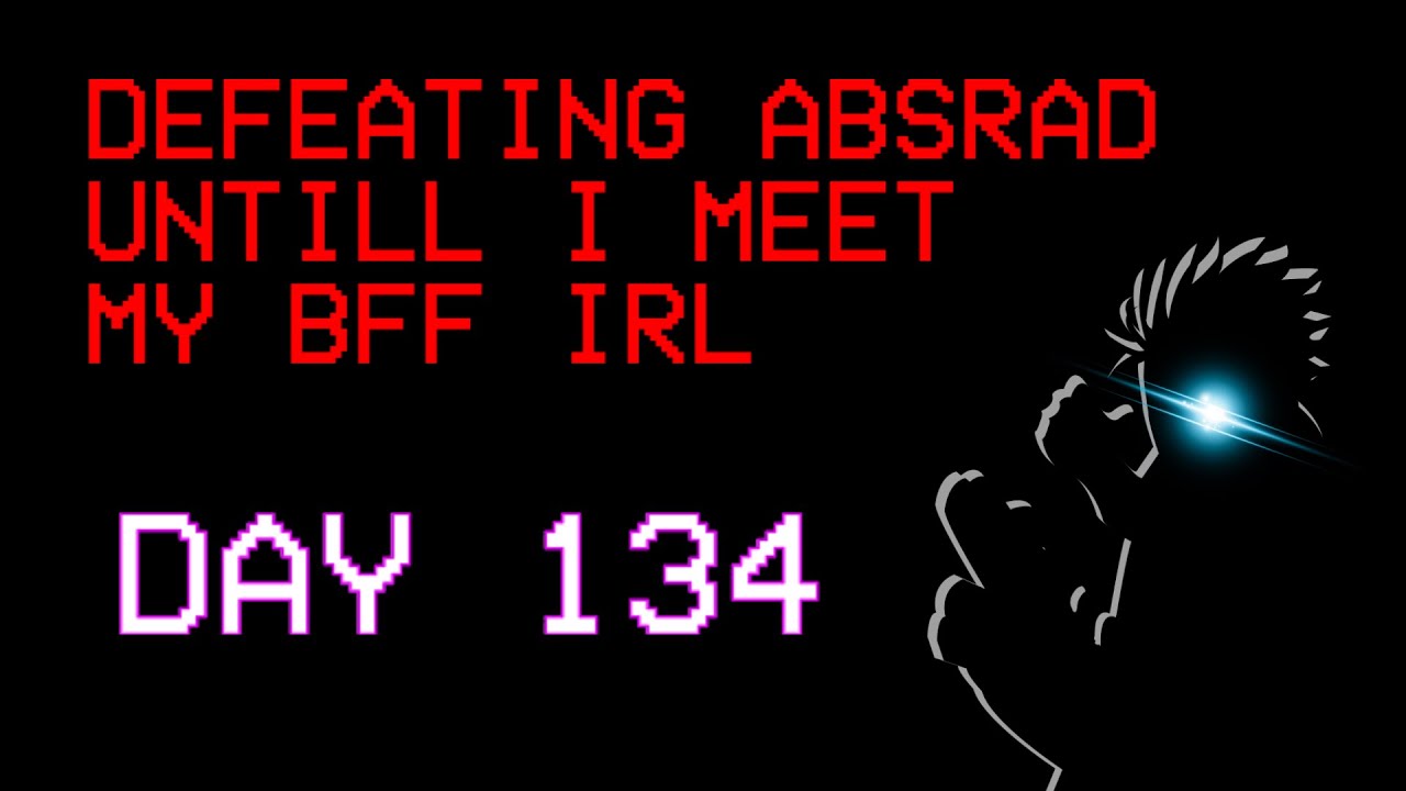INVISIBLE RUN - DAILY HITLESS ABSRAD Untill I Meet My BFF ( DAY 134 )