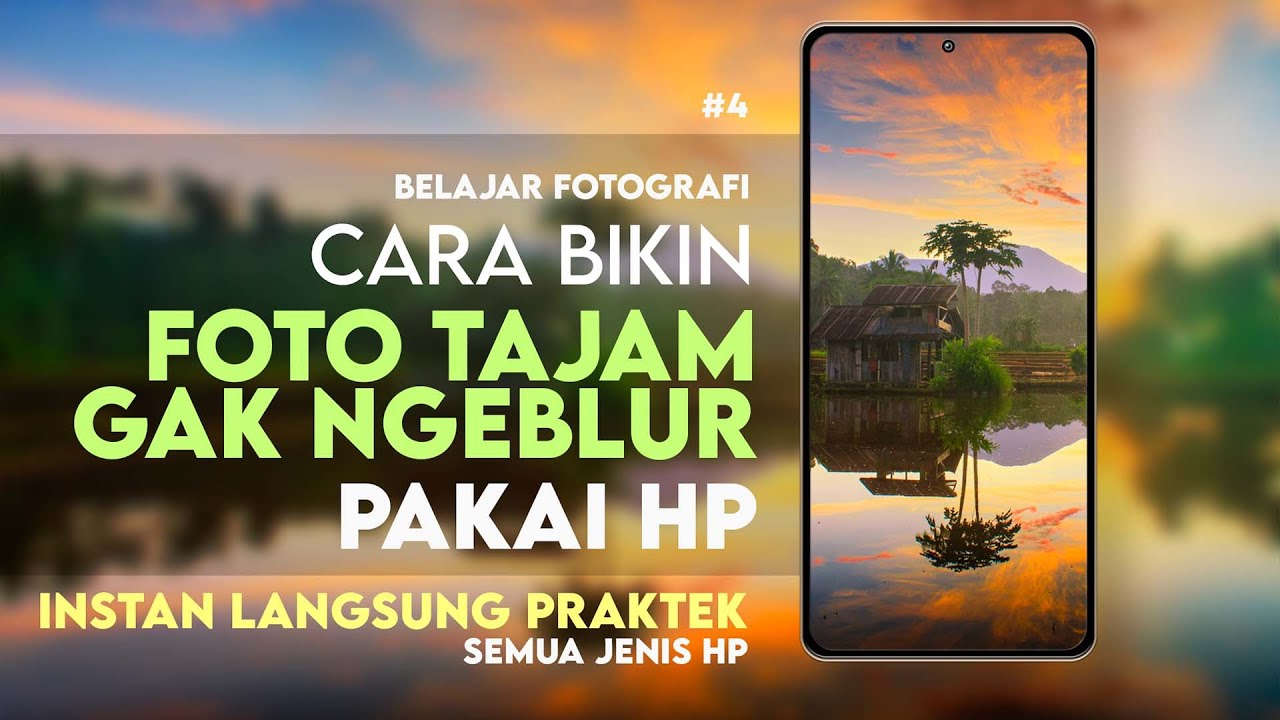 Cara bikin FOTO TAJAM dan TIDAK BLUR pakai HP - #BelajarFotografi.