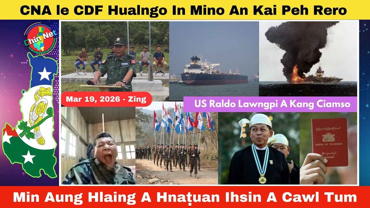 Mar 19 Zing: CNA le CDF Hualngo In Mino An Kai Peh Rero. Min Aung Hlaing A Hna Ihsin Cawl Tum