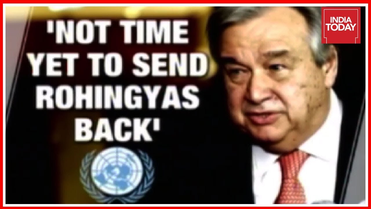 UN Chief, Antonio Guterres Appeals India Not To Send Rohingyas Back | India Today Exclusive