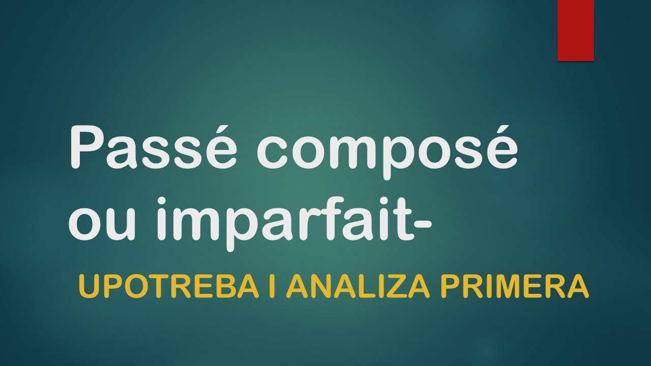 FRANCUSKI JEZIK- 11/2020 Le passé composé ou imparfait- UPOTREBA I ANALIZA PRIMERA-SEDMACI