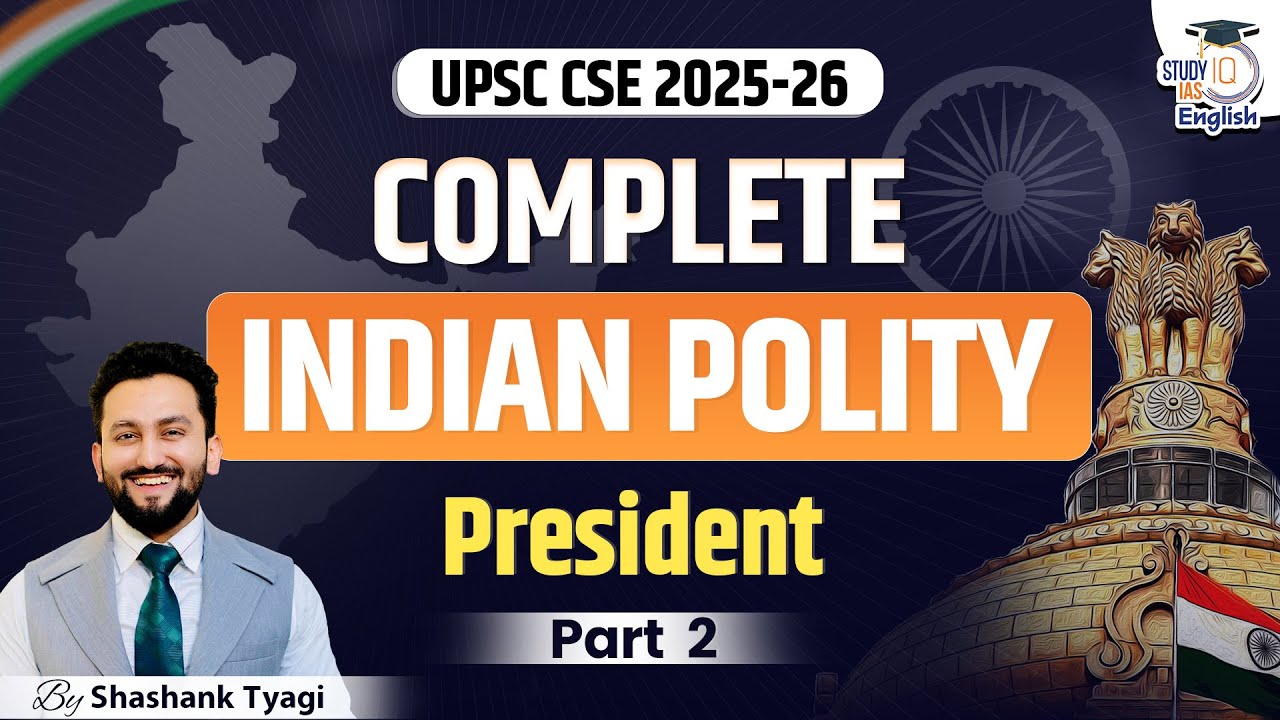 Complete Indian Polity for UPSC CSE 2025-26 | President | Part-2 | StudyIQ | Shashank Tyagi