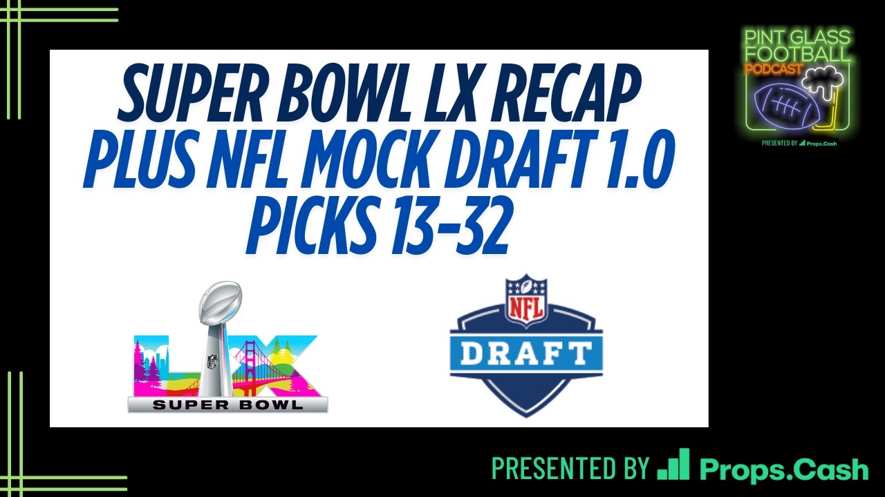 Seahawks DOMINATE Patriots in Super Bowl LX | Full Recap + NFL Mock Draft 1.0 Picks 13–32