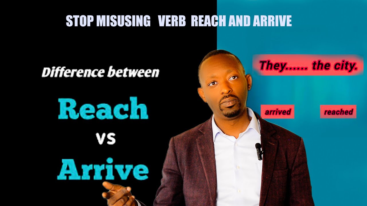 STOP USING THE WRONG PREPOSITION AFTER VERB TO REACH AND ARRIVE.