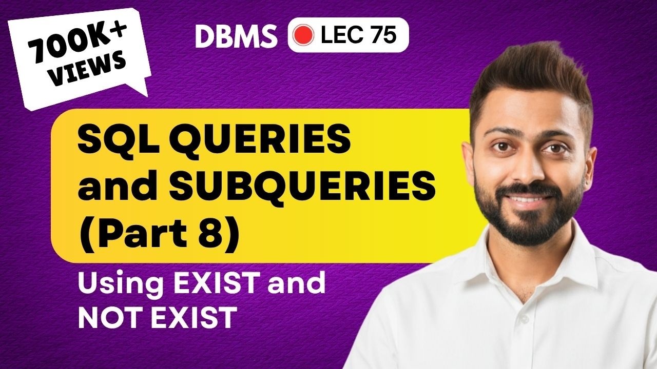 Lec-66: EXIST and NOT EXIST Subqueries(part-8) | Database Management System