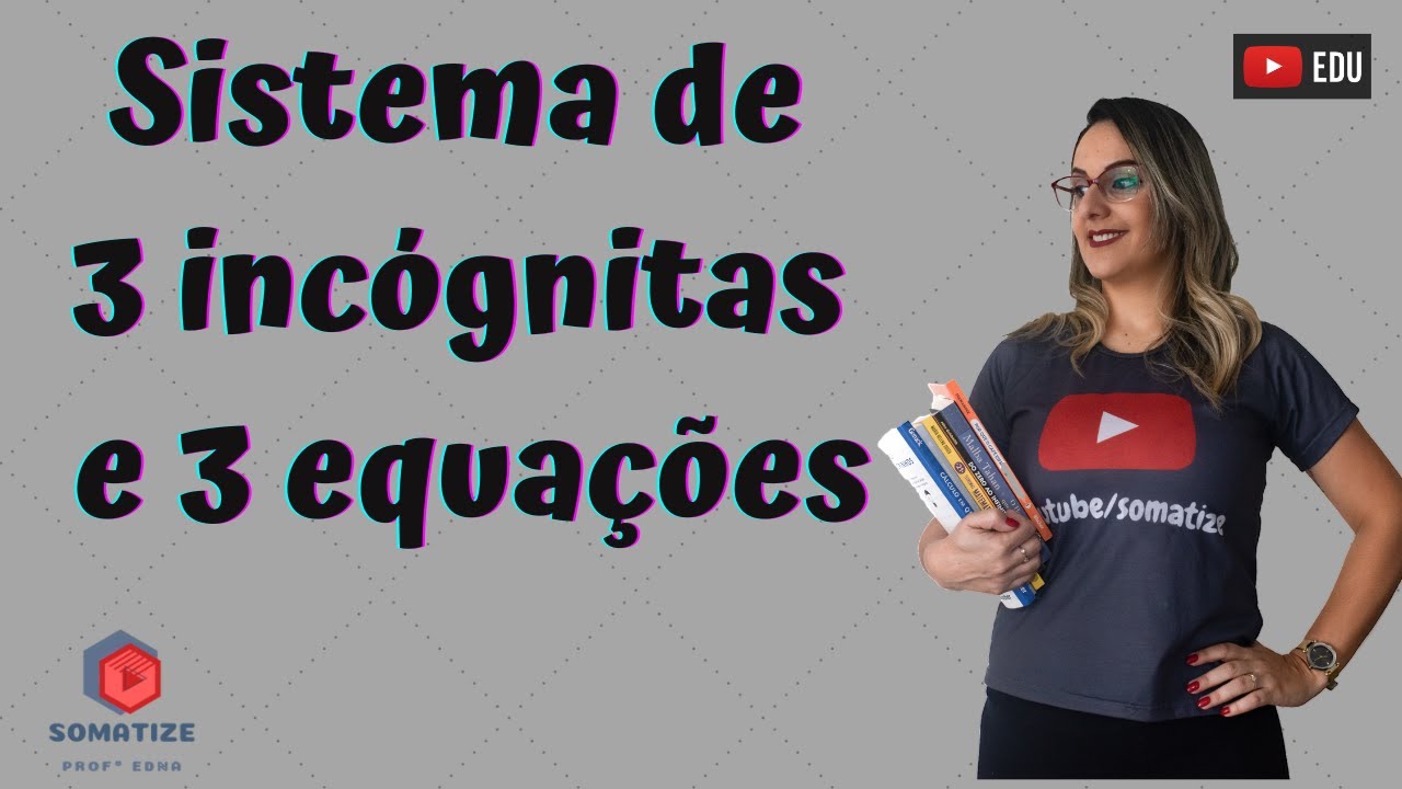 Sistema de equações do 1º grau com 3 incógnitas - Por Cramer | Somatize - Professora Edna Mendes