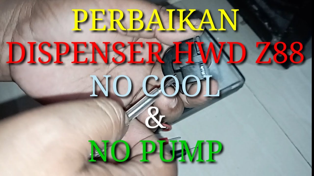 Perbaikan dispenser hwd z88 no cool & no pump