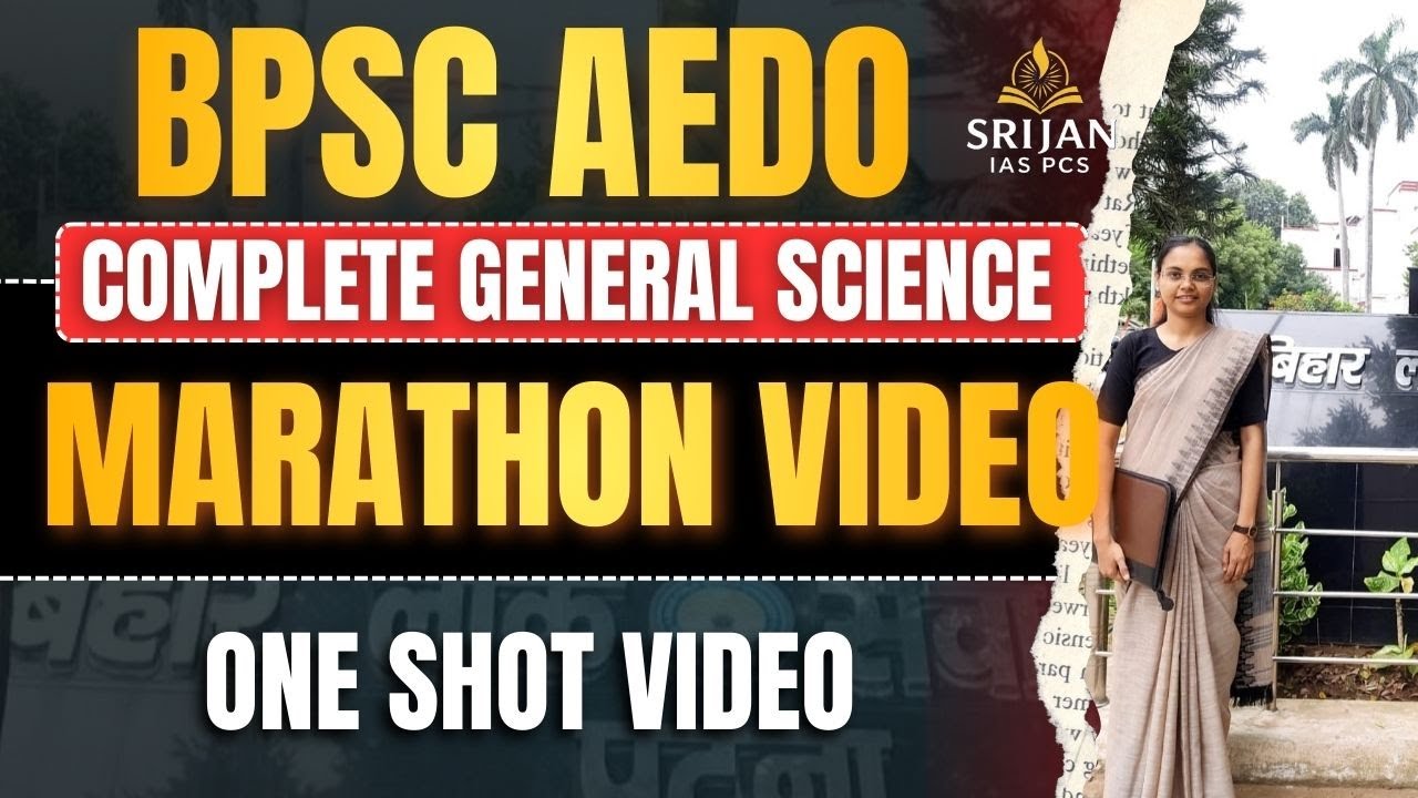 BPSC AEDO COMPLETE GENERAL SCIENCE MARATHON. ONE SHOT REVISION CAPSULE.