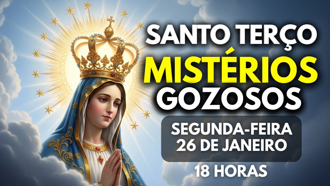Terço de Hoje – 26/01/2026 | Segunda-feira | Mistérios Gozosos | 18h