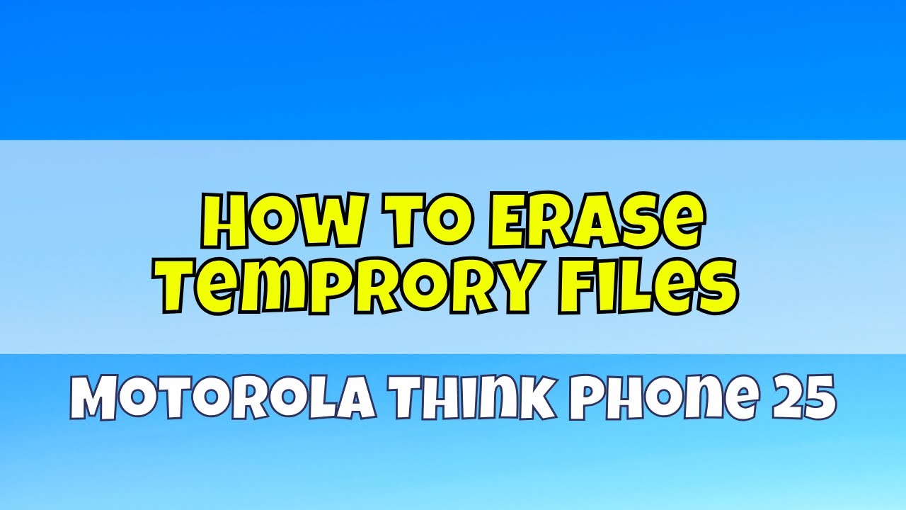 How to Erase Temprory Files Motorola Think Phone 25