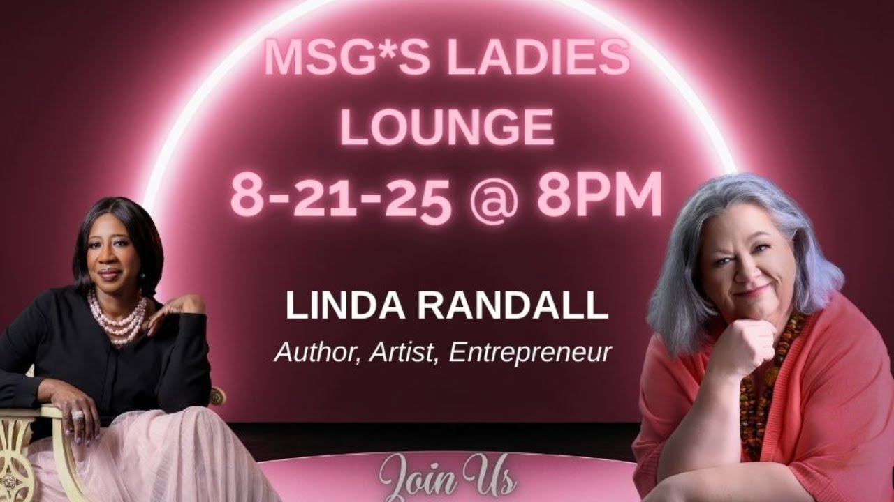 MsG*s Ladies Lounge w/host, Gwen 'MsG' Finley & guest Linda Randall, Author