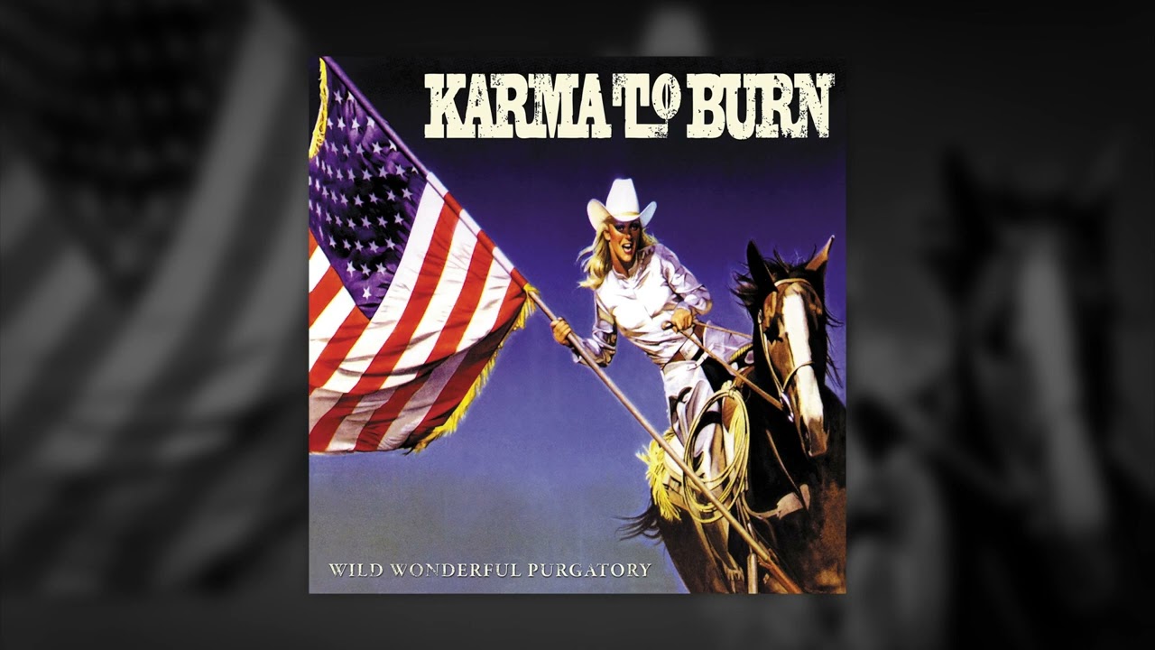 KARMA TO BURN - Wild Wonderful Purgatory // HEAVY PSYCH SOUNDS Records