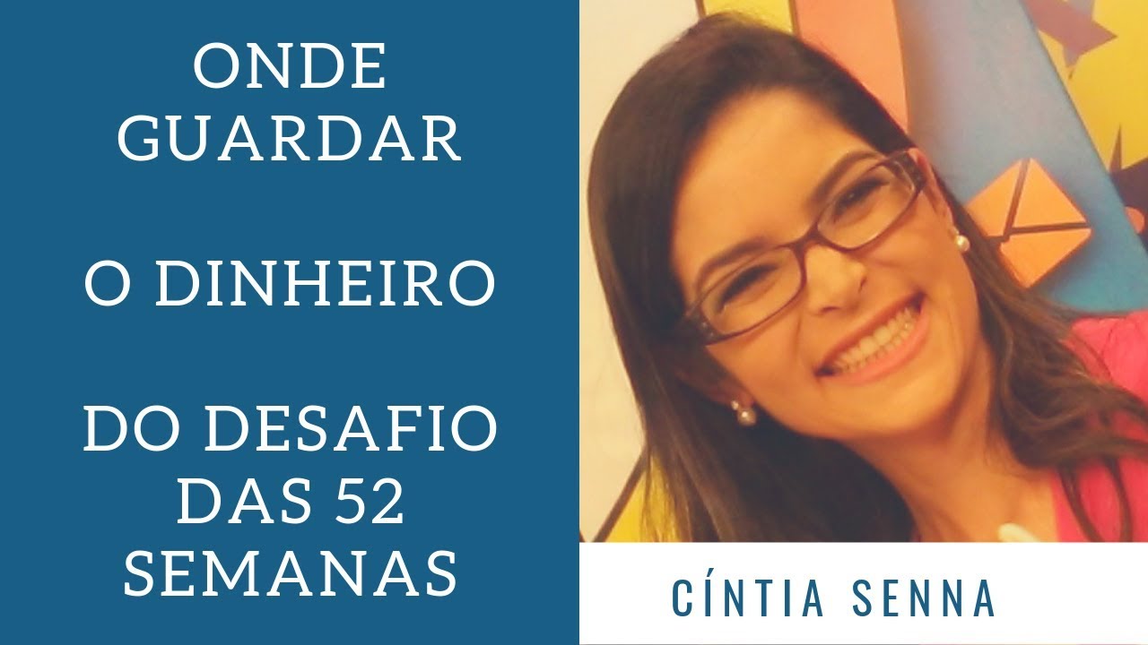 Onde guardar o dinheiro do desafio das 52 semanas? | Cíntia Senna