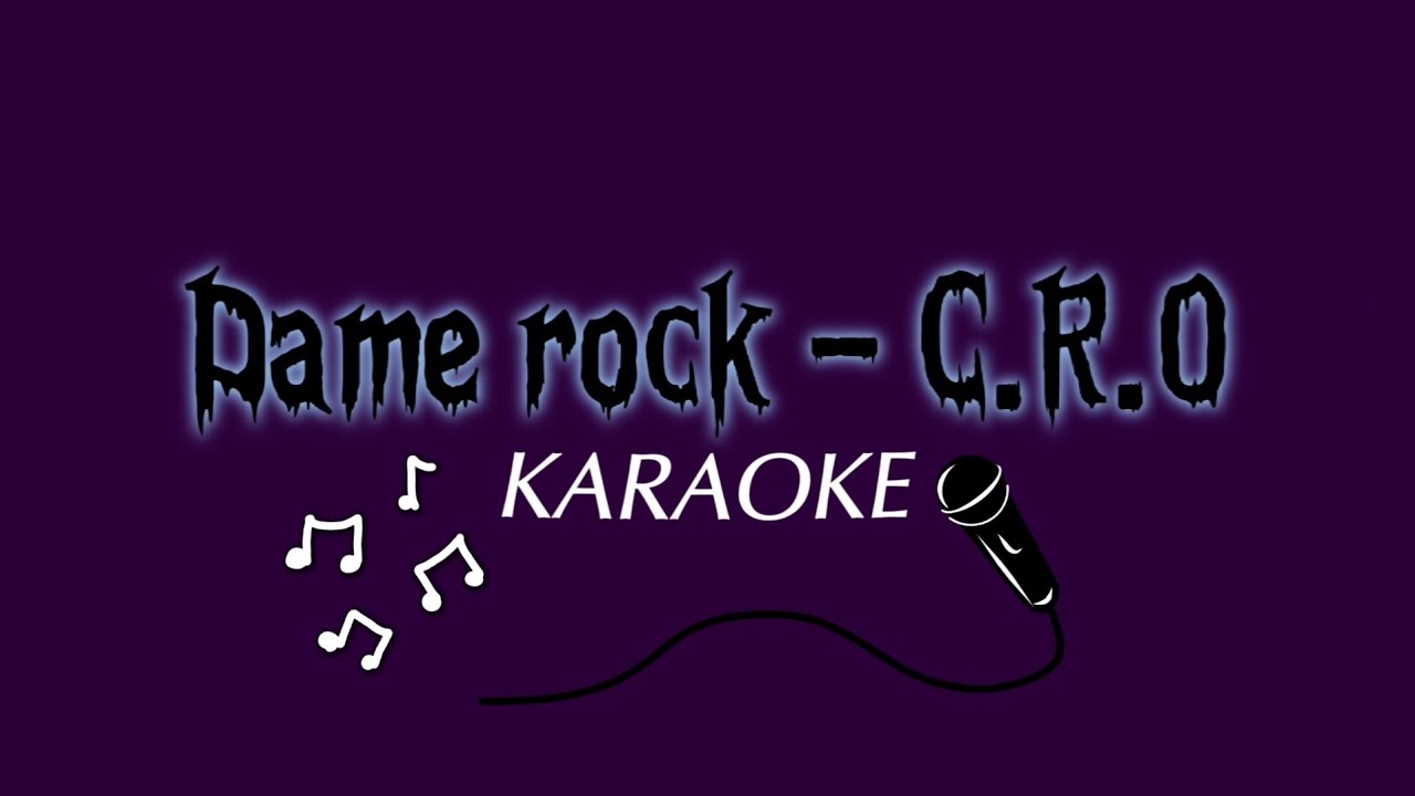 C.R.O - Dame Rock (Versión Karaoke)