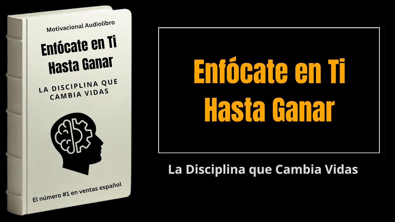 Enfócate en Ti Hasta Ganar: La Disciplina que Cambia Vidas | Full Audiobook