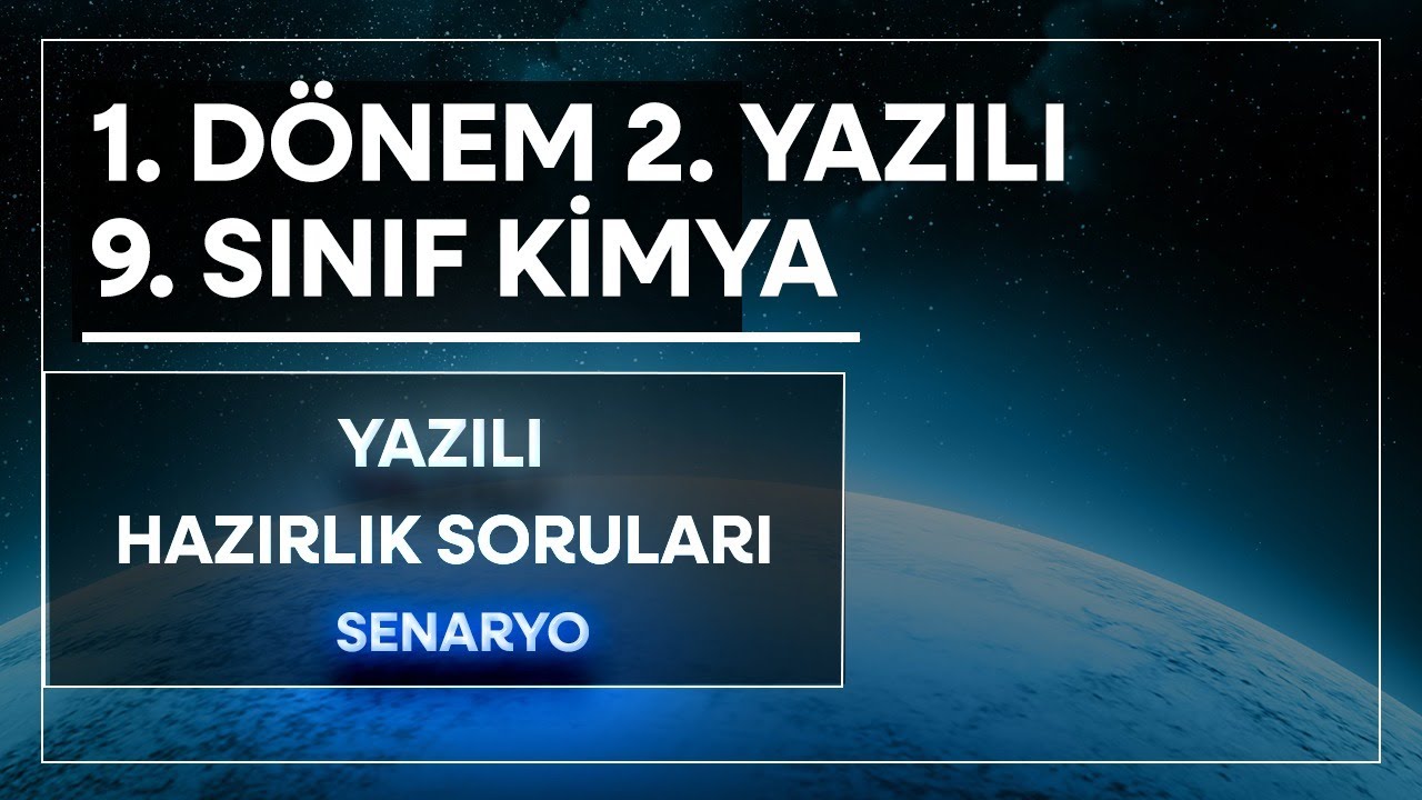 9. Sınıf 1. Dönem 2. Yazılı Kimya Yazılı Hazırlık Soruları Senaryo