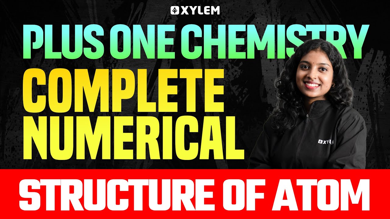 Plus One Chemistry | Complete Numerical - Structure Of Atom | Xylem Plus One
