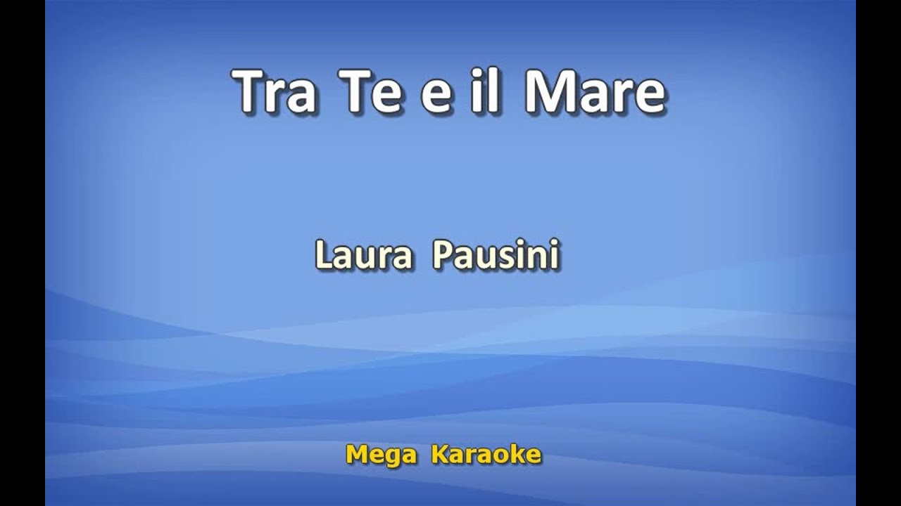 Tra Te e il Mare - Laura Pausini | Karaoke