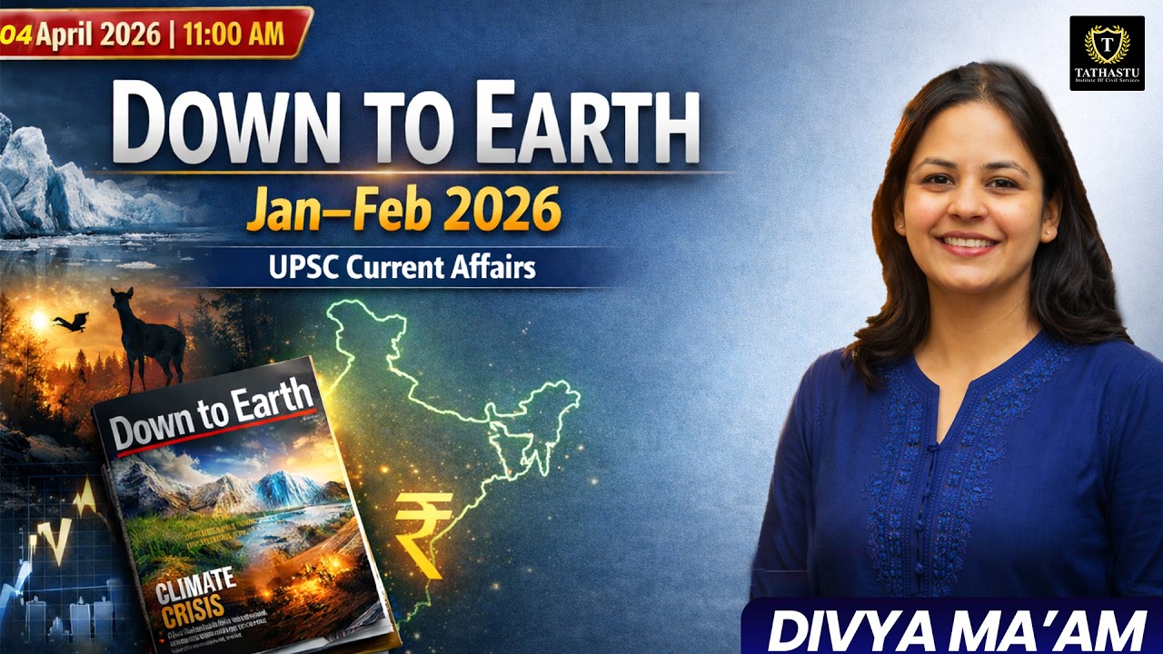 Down to Earth 2026 (Jan&ndash;Feb) Explained 🔥 | UPSC Prelims + Mains Current Affair | Divya Ma'am