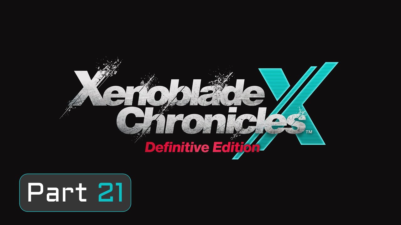 Xenoblade Chronicles X DE Part 21 - Starting Chapter 4 The Ganglion Menace but mainly Grinding XP