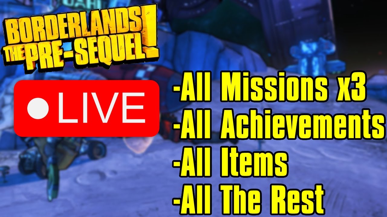Doing Everything In Borderlands: The Pre-Sequel LIVE