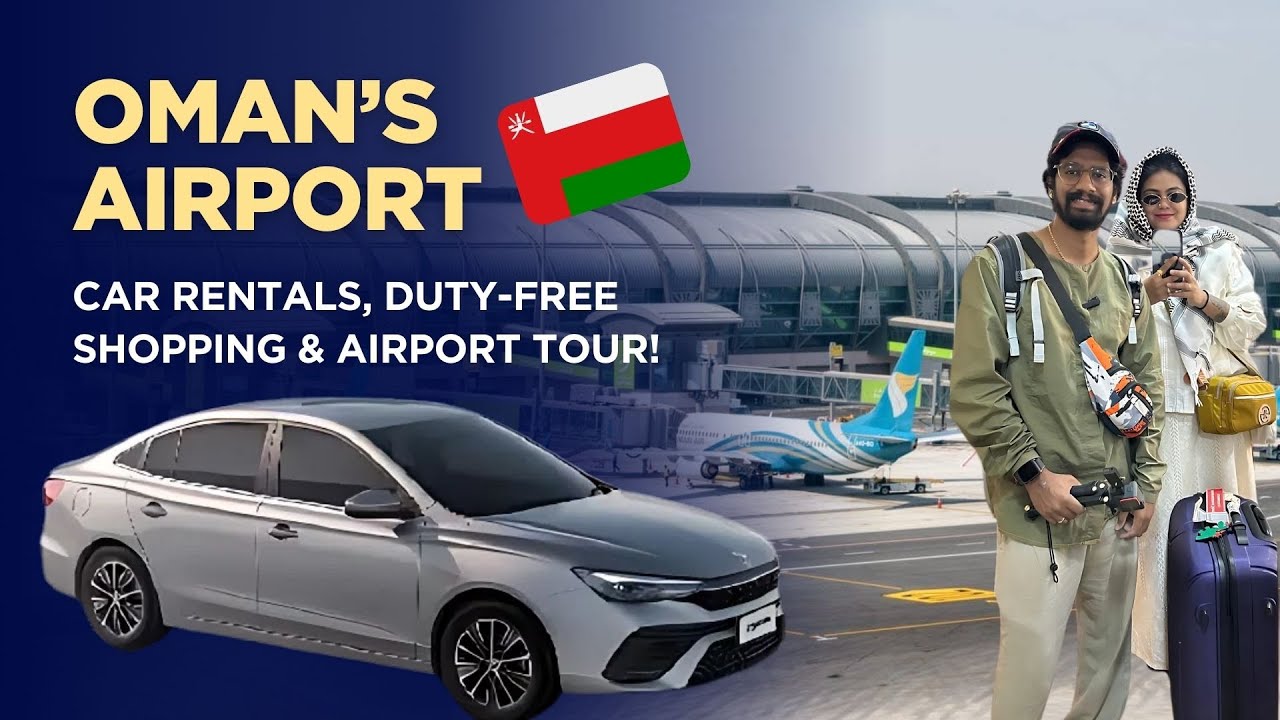 Oman Departure Guide car rentals, Duty-Free Shopping & Airport Tour | Series 10 🇴🇲