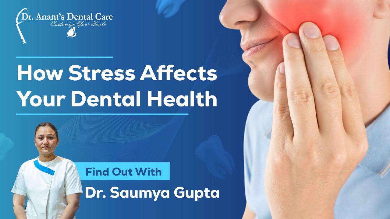 How Stress Affects Your Dental Health | Tips from Dr. Saumya Gupta | Dental Awareness by Dr. Saumya