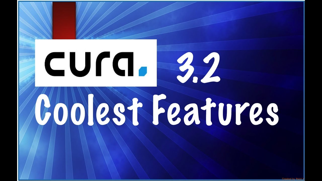 Cura 3.2 Coolest Features.
