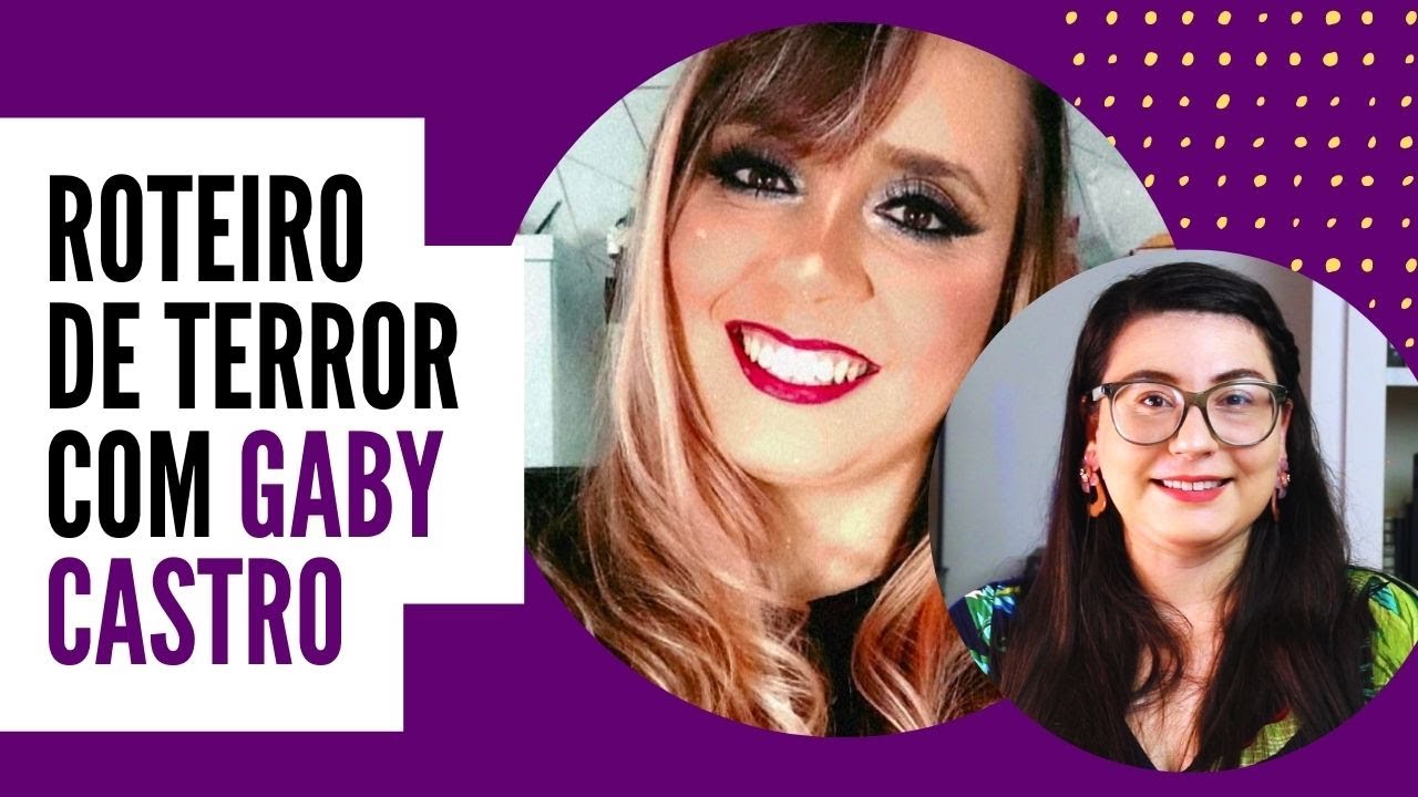 ROTEIRO DE TERROR com Gaby Castro (Roteiros e Narrativas)