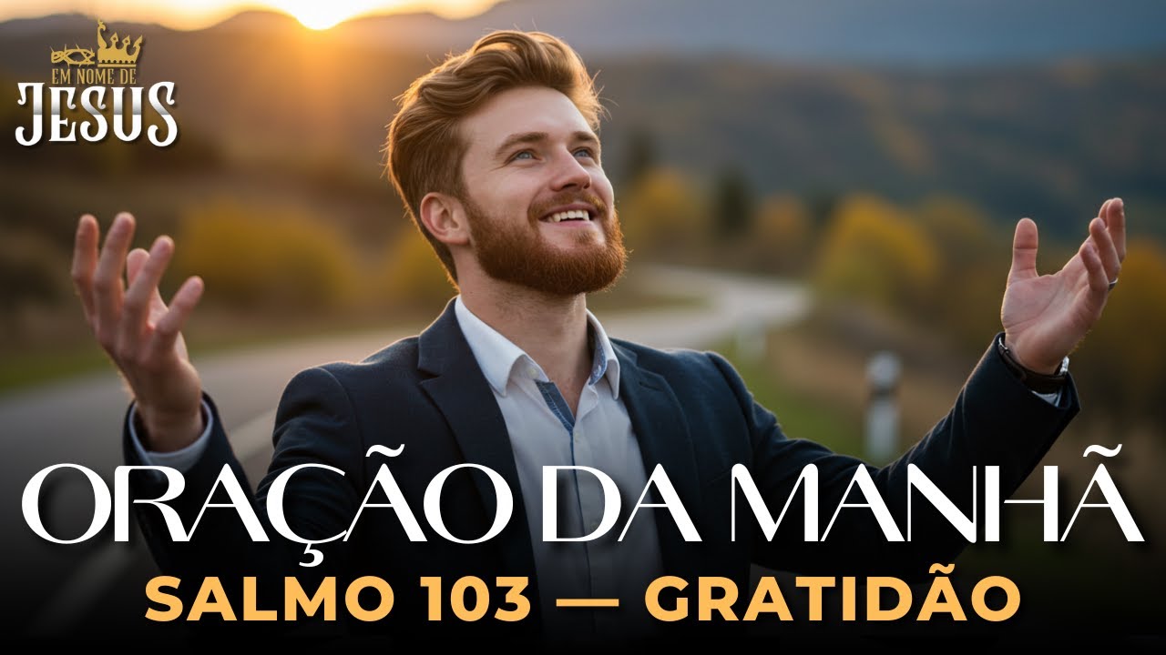 Hoje É Dia de Gratidão: Deus Está Cuidando de Tudo! Uma Oração Abençoada Para Começar o Dia