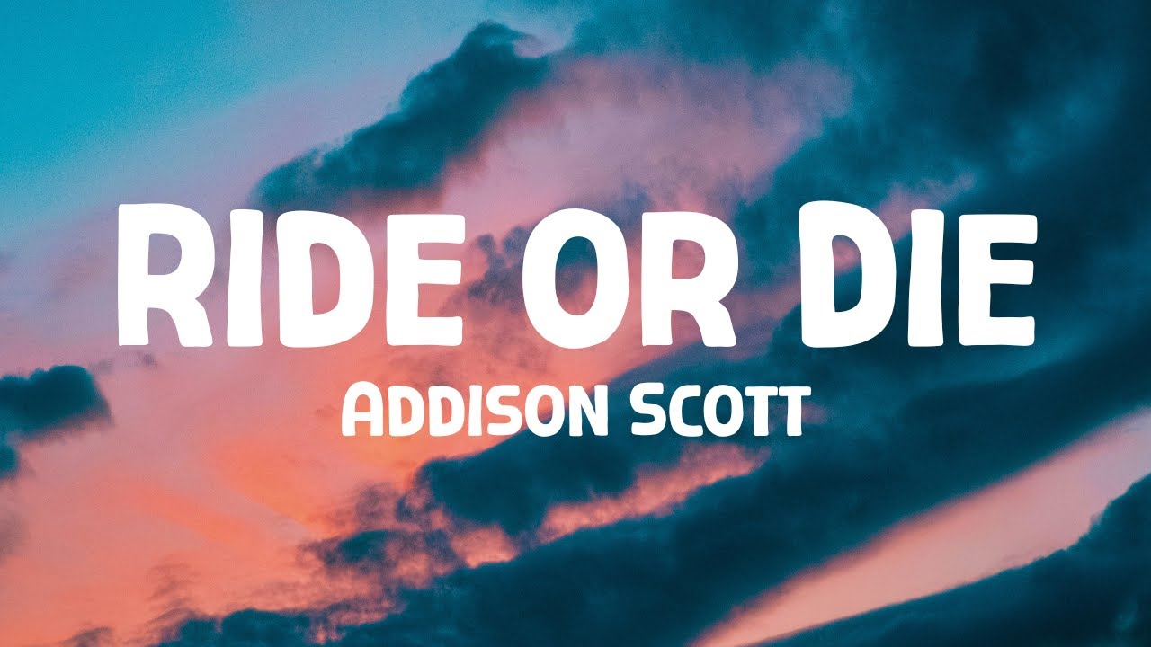 Addison Scott - Ride or Die (lyrics)
