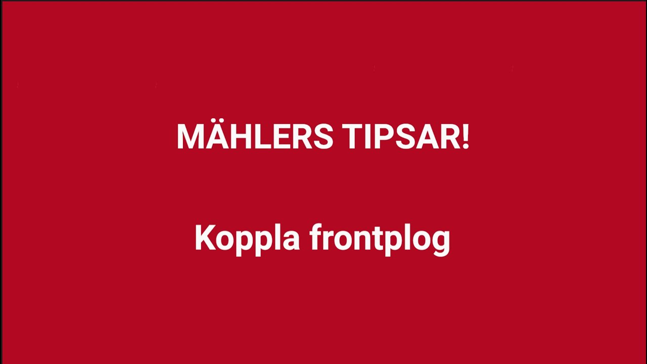 M&auml;hlers tipsar - Koppla Frontplog