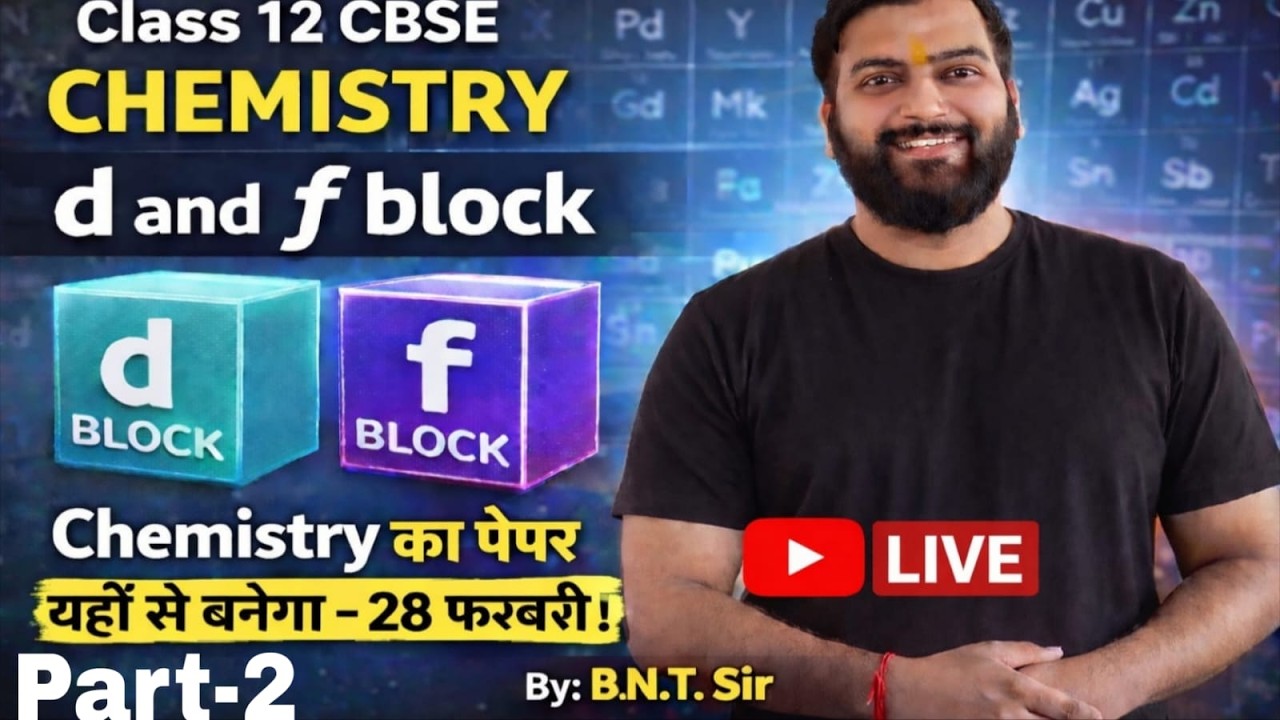 Class 12 CBSE Chemistry LIVE | d & f Block Complete One Shot | 28 Feb Board Exam 🔥 | B.N.T Sir #live
