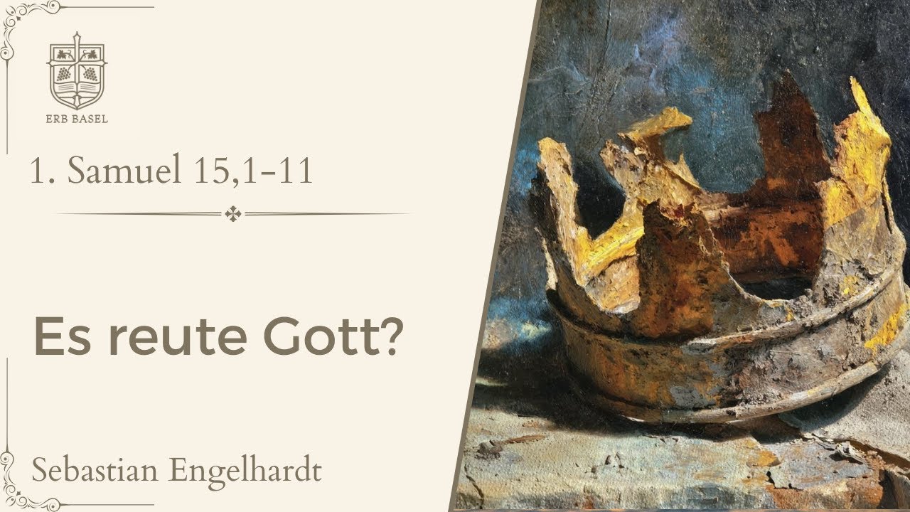 Es reute Gott? (1. Samuel 15,1-11) - Sebastian Engelhardt