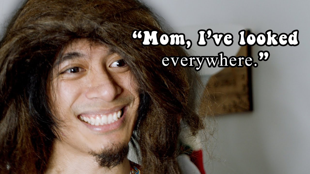 when you ask your mom to find something