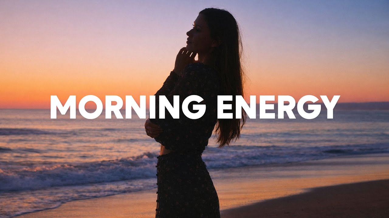 Morning Energy Mix, 2026 🌅 Relaxing & Chill Dance Music Playlist