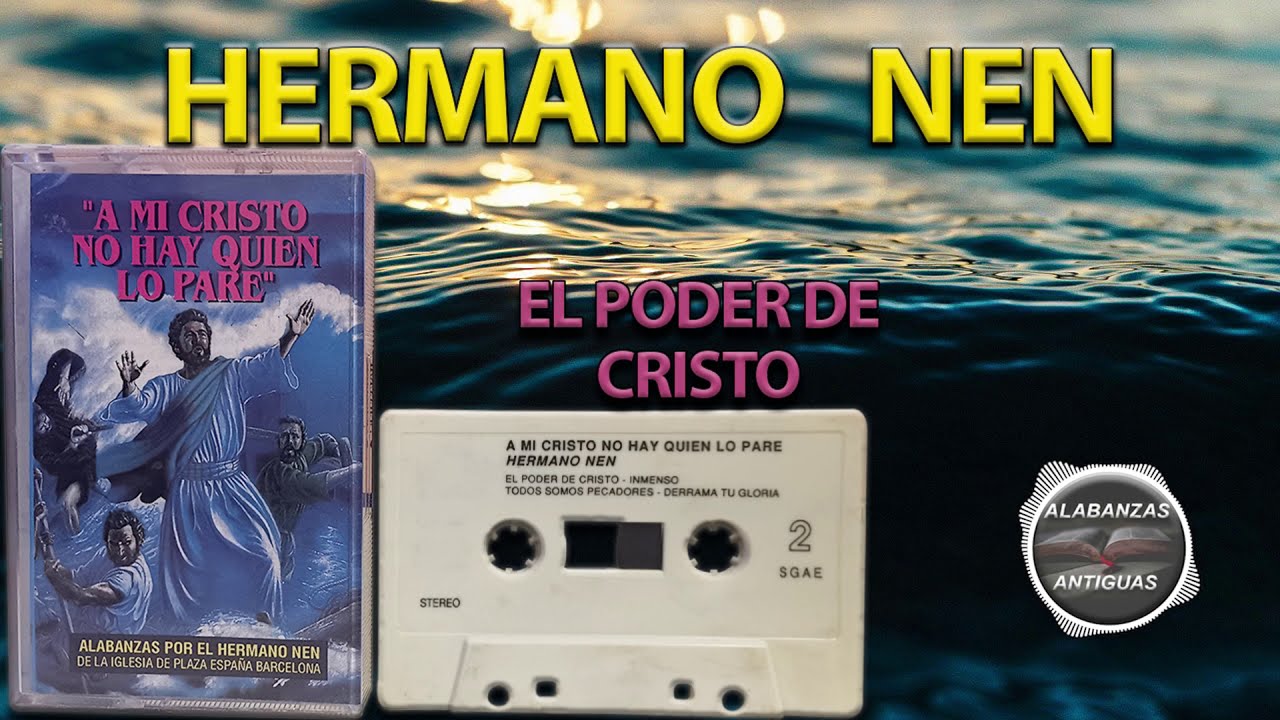 hermano nen | EL PODER DE CRISTO | alabanzas antiguas
