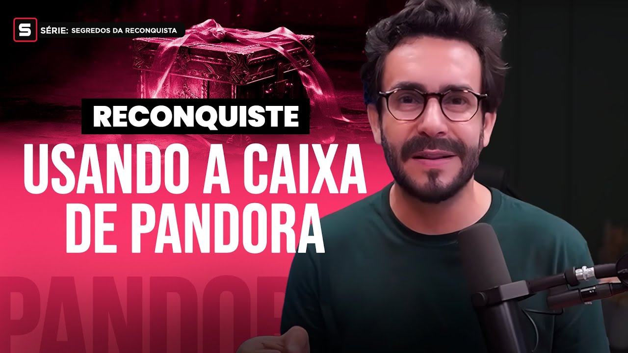 Reconquiste Usando a Caixa de Pandora - Série: Segredos da Reconquista - Aula 03