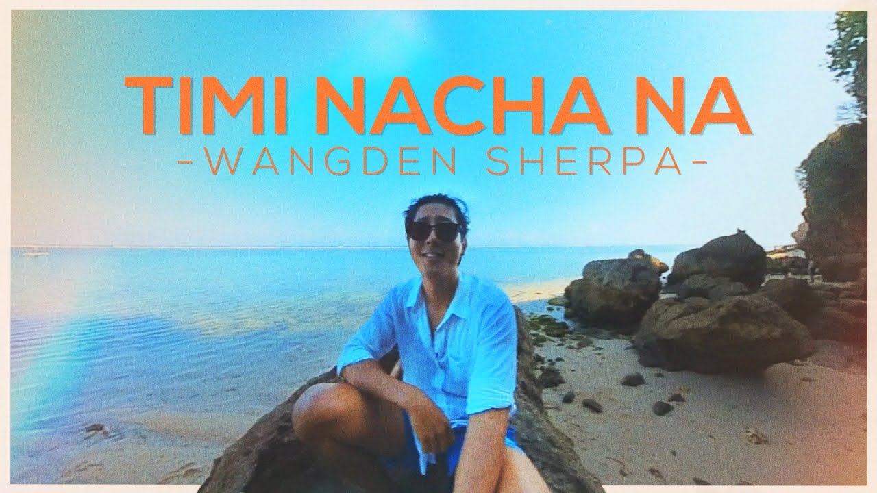 Wangden Sherpa - Timi Nacha Na  [Official Lyric Visualizer] Prod. FRWNY