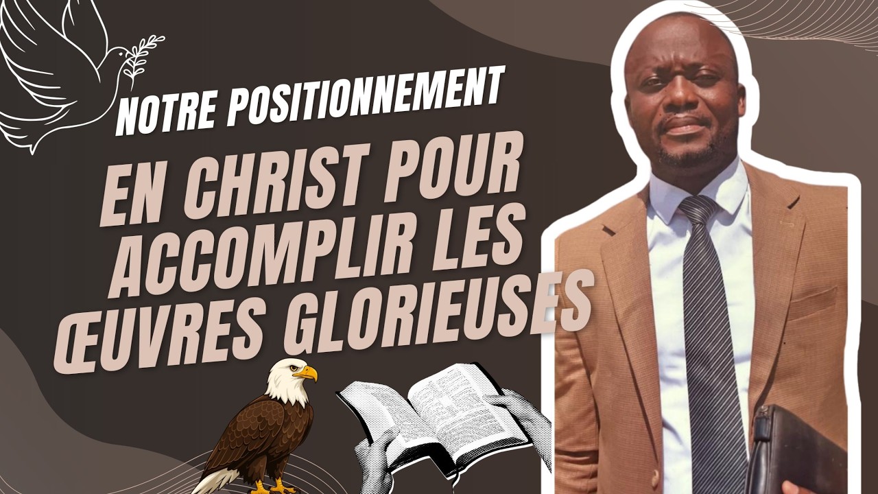 Notre positionnement en christ pour accomplir les œuvres glorieuses | Diacre Arnaud