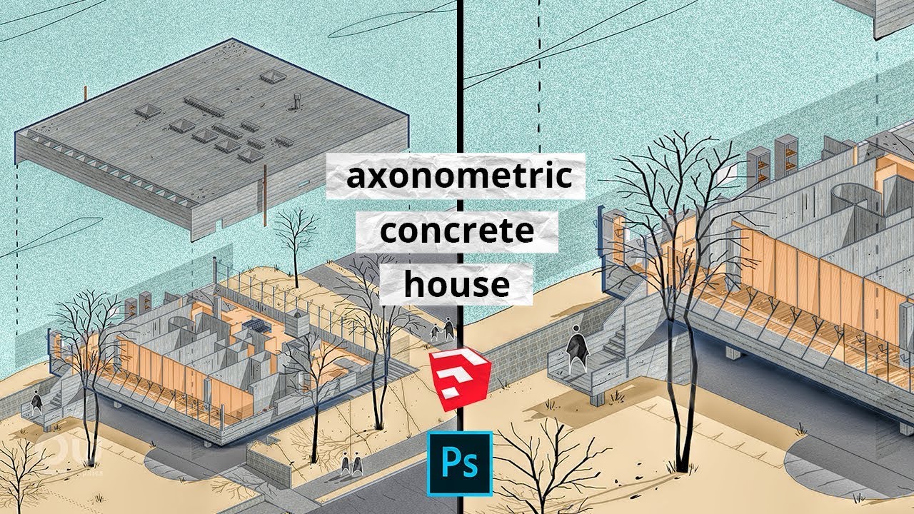 Architecture Axonometric House with Sketchup and Photoshop