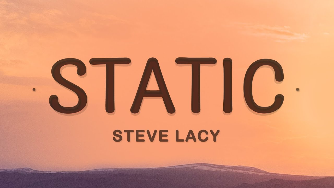 Steve Lacy - Static (Lyrics) | Baby you got something in your nose