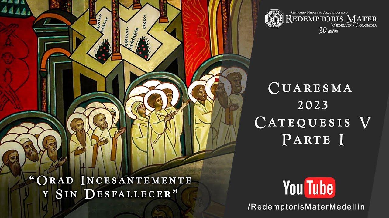 Catequesis Cuaresma 2023: Orad incesantemente y sin desfallecer, Parte I