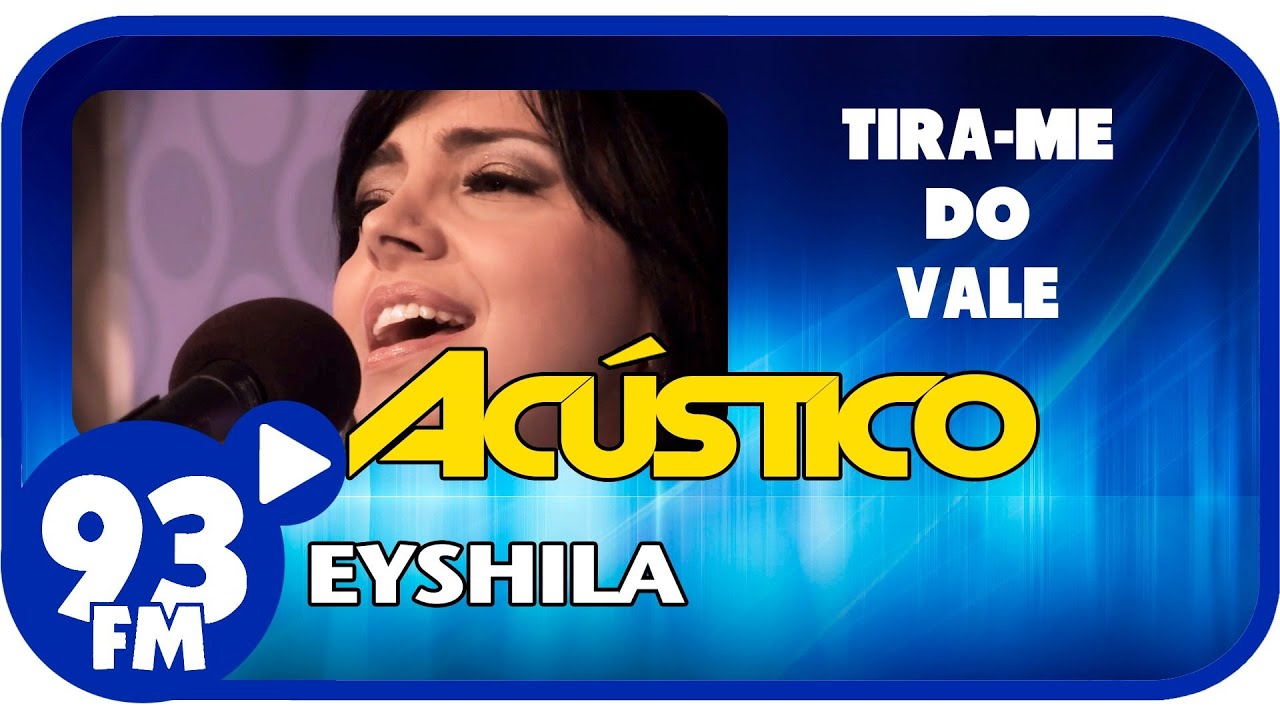 Eyshila - TIRA-ME DO VALE - Acústico 93 - AO VIVO - Agosto de 2013