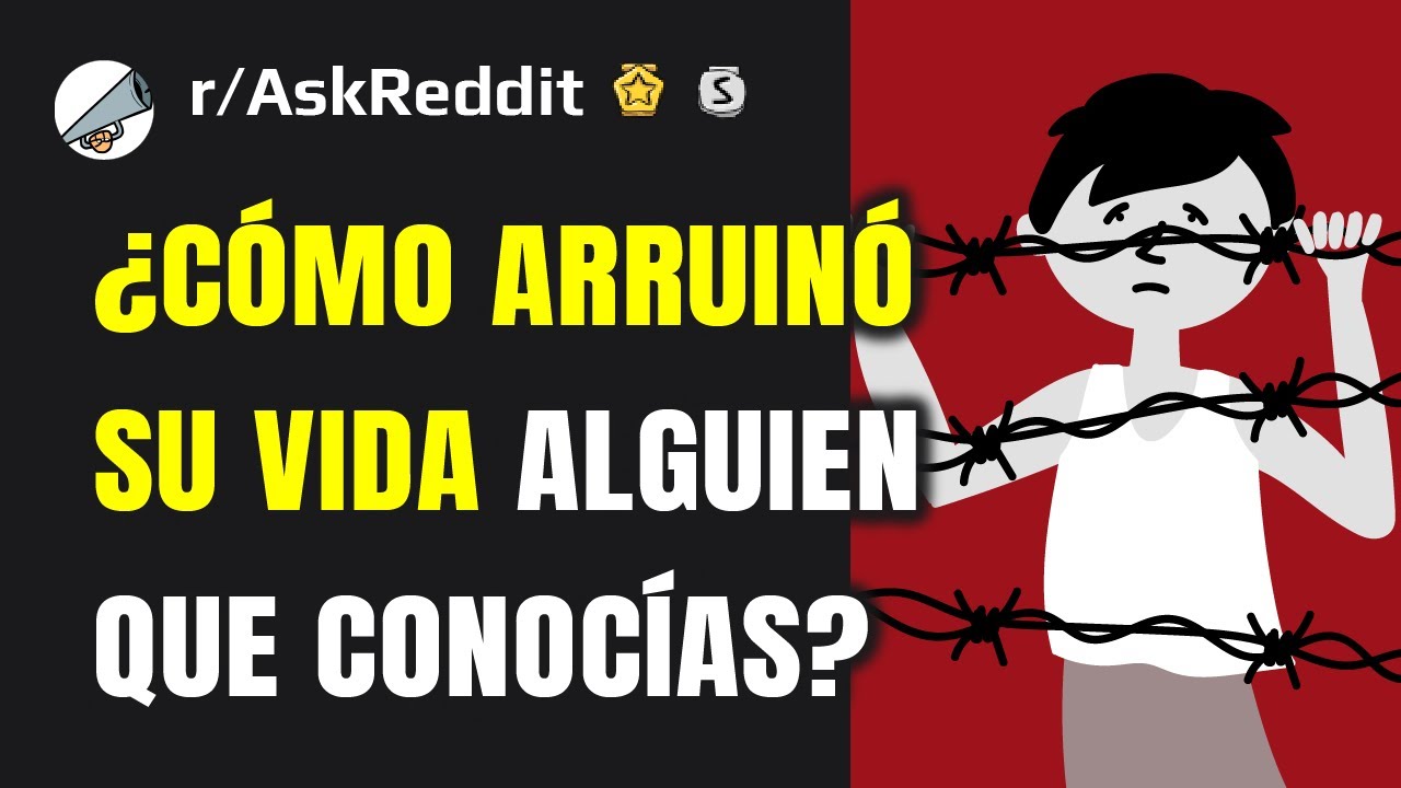 ¿Cuál fue la peor forma en aque viste a alguien arruinar su vida?