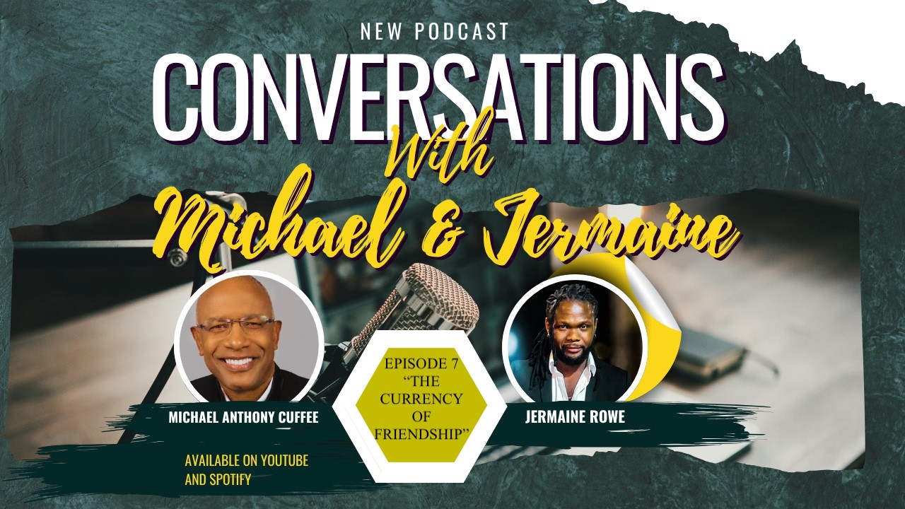 Conversations with Michael and Jermaine Episode 7  The Currency of Frienship