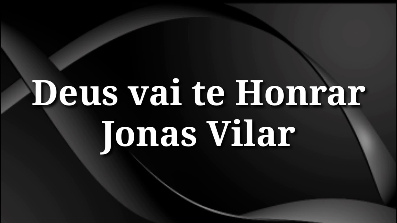 Deus vai te Honrar (playback legendado) Jonas Vilar