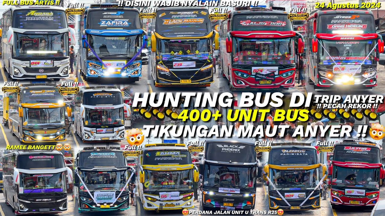 HEBOH !! FULL BASURI🤯💃❗️Hunting bus  di Tikungan Anyer !! Spesial Trip anyer💃🤩🥳Banyak Bus Artis 400+